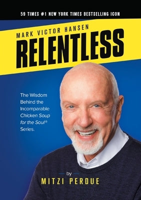 Relentless: Mark Victor Hansen by Perdue, Mitzi