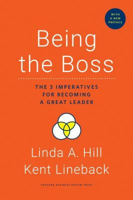 Being the Boss, with a New Preface: The 3 Imperatives for Becoming a Great Leader by Hill, Linda A.