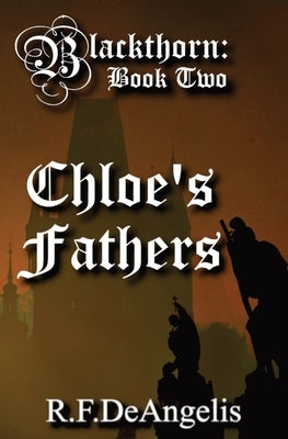 Chloe's Fathers: Blackthorn: Book Two by Deangelis, R. F.