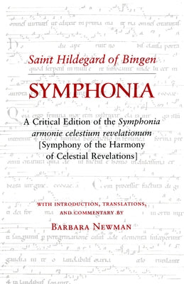 Symphonia: A Critical Edition of the "symphonia Armonie Celestium Revelationum" (Symphony of the Harmony of Celestial Revelations by Hildegard of Bingen