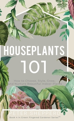 Houseplants 101 by Shepperd, Peter