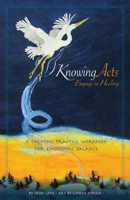 Knowing Acts: Engage in Healing by Love, Heidi