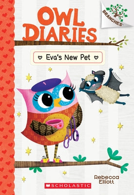 Eva's New Pet: A Branches Book (Owl Diaries #15), 15 by Elliott, Rebecca