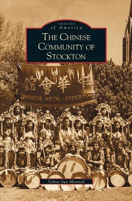 Chinese Community of Stockton by Minnick, Sylvia Sun