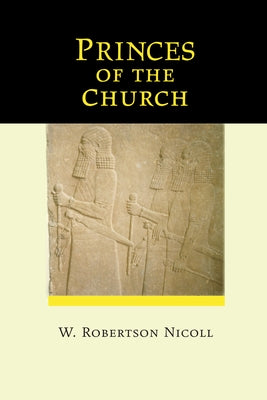 Princes of the Church by Nicoll, W. Robertson