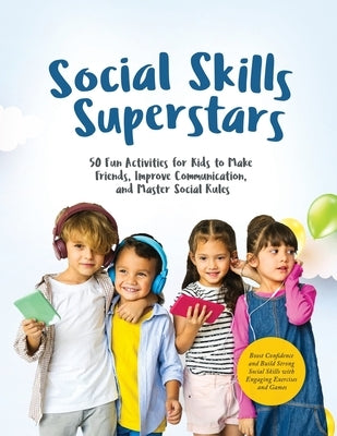 Social Skills Superstars: Boost Confidence and Build Strong Social Skills with Engaging Exercises and Games by The Books of Pamex