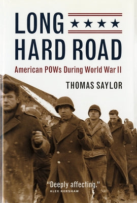 Long Hard Road: American POWs During World War II by Saylor, Thomas
