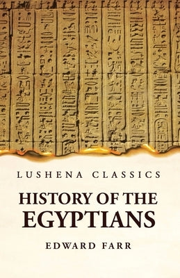 History of the Egyptians by Edward Farr