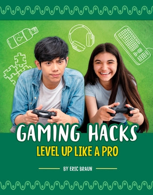 Gaming Hacks: Level Up Like a Pro by Braun, Eric