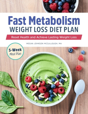 Fast Metabolism Weight Loss Diet Plan: Reset Health and Achieve Lasting Weight Loss by McCullough, Megan Johnson