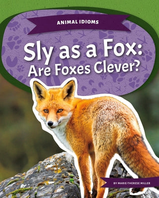 Sly as a Fox: Are Foxes Clever by Miller, Marie-Therese
