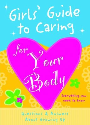Girls' Guide to Caring for Your Body by Lluch, Isabel B.