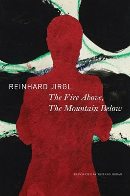 The Fire Above, the Mountain Below by Jirgl, Reinhard