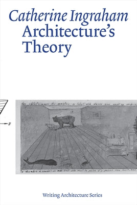 Architecture's Theory by Ingraham, Catherine