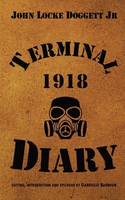 Terminal Diary 1918: WWI at the Front by Doggett, John Locke, Jr.