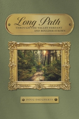 Long Path: Through the Valley Verdant and Boulder Strewnvolume 1 by Daugherty, Doug