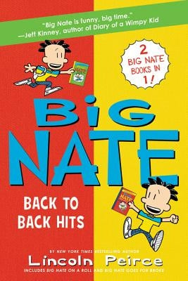 Big Nate: Back to Back Hits: On a Roll and Goes for Broke by Peirce, Lincoln