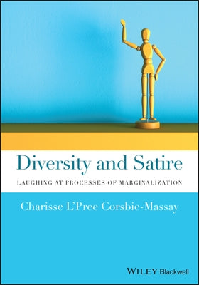 Diversity and Satire: Laughing at Processes of Marginalization by Corsbie-Massay, Charisse L'Pree