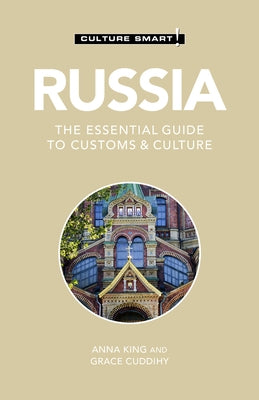 Russia - Culture Smart!, Volume 112: The Essential Guide to Customs & Culture by Culture Smart!