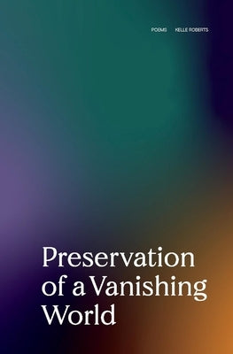 Preservation of a Vanishing World by Roberts, Kelle