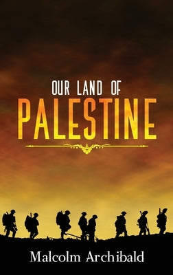Our Land of Palestine by Archibald, Malcolm