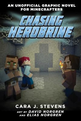 Chasing Herobrine: An Unofficial Graphic Novel for Minecrafters, #5 by Stevens, Cara J.