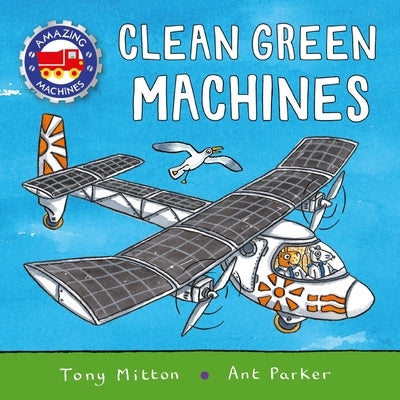 Amazing Machines: Clean Green Machines by Mitton, Tony