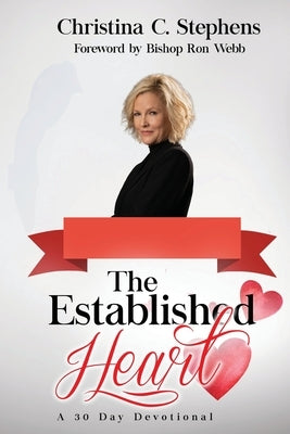 The Established Heart: A 30 Day Devotional by Stephens, Christina
