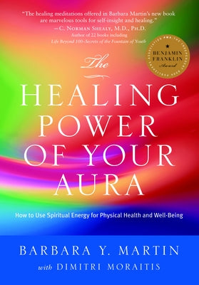 Healing Power of Your Aura: How to Use Spiritual Energy for Physical Health and Well-Being by Martin, Barbara Y.