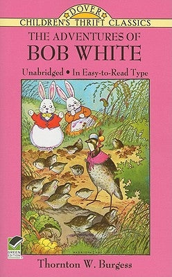 The Adventures of Bob White by Burgess, Thornton W.