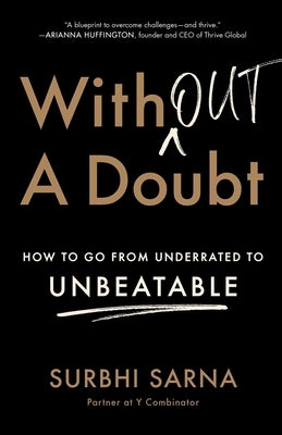 Without a Doubt: How to Go from Underrated to Unbeatable by Sarna, Surbhi