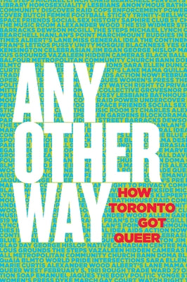 Any Other Way: How Toronto Got Queer by Chambers, Stephanie