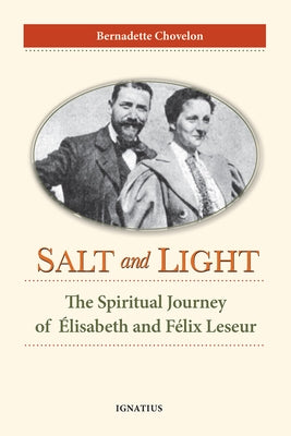Salt and Light: The Spiritual Journey of Élisabeth and Félix Leseur by Chovelon, Bernadette