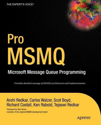 Pro Msmq: Microsoft Message Queue Programming by Redkar, Arohi
