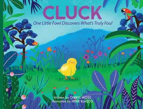 Cluck: One Fowl Finds Out What's Truly Foul by Moss, Cheryl