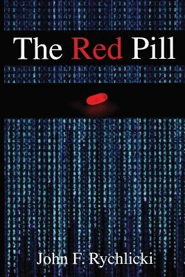 The Red Pill by Rychlicki, John F.