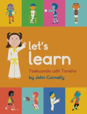 Let's Learn Taekwondo with Tanisha by Connelly, John