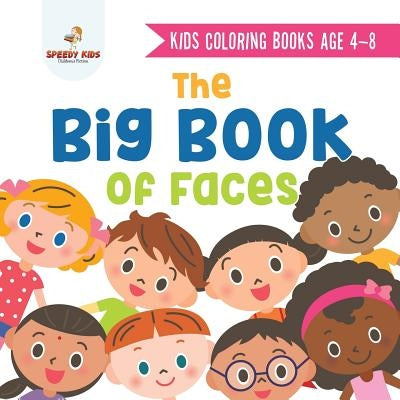 Kids Coloring Books Age 4-8. The Big Book of Faces. Recognizing Diversity with One Cool Face at a Time. Colors, Shapes and Patterns for Kids by Jupiter Kids
