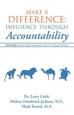Make a Difference: Influence Through Accountability: Volume 2 of the Eagle Leadership Series for College Students by Little