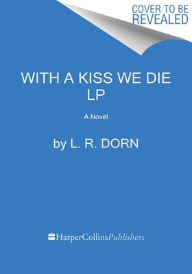 With a Kiss We Die by Dorn, L. R.