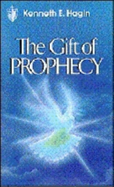 Gift of Prophecy by Hagin, Kenneth E.