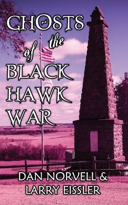 Ghosts of the Black Hawk War by Norvell, Dan