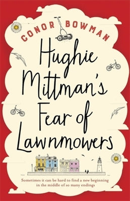 Hughie Mittman's Fear of Lawnmowers by Bowman, Conor
