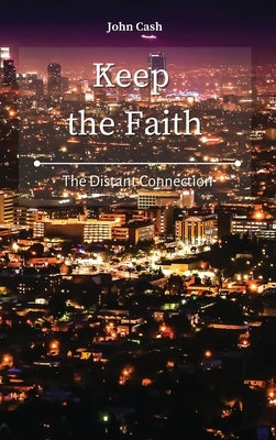 Keep the Faith: The Distant Connection by Cash, John