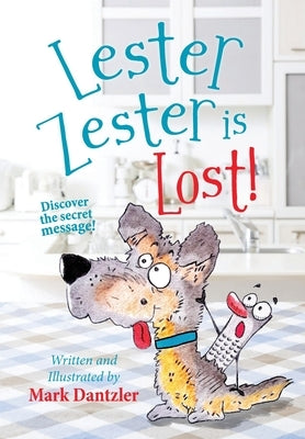 Lester Zester is Lost!: A story for kids about self-confidence and friendship by Dantzler, Mark
