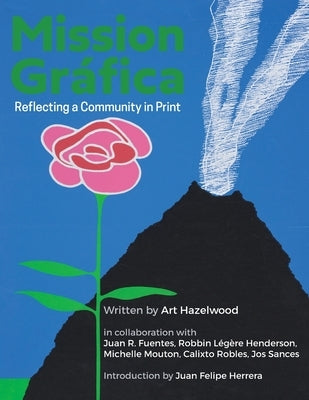 Mission Gráfica: Reflecting a Community in Print by Hazelwood, Art