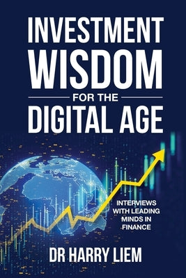 Investment Wisdom For The Digital Age by Liem, Harry