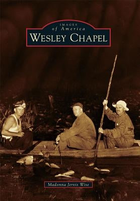Wesley Chapel by Wise, Madonna Jervis