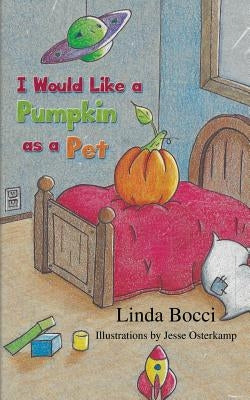 I Would Like a Pumpkin as a Pet by Bocci, Linda