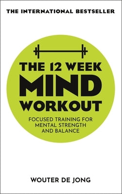 The 12 Week Mind Workout by de Jong, Woulter